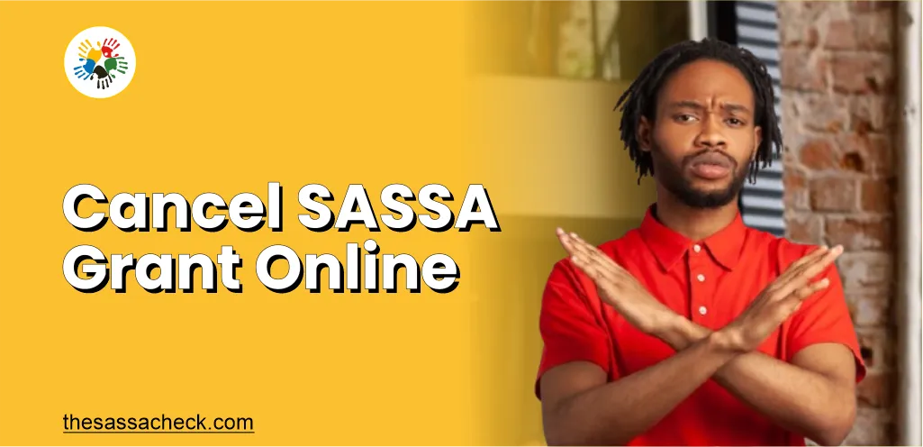 How to Cancel SASSA Grant Online?