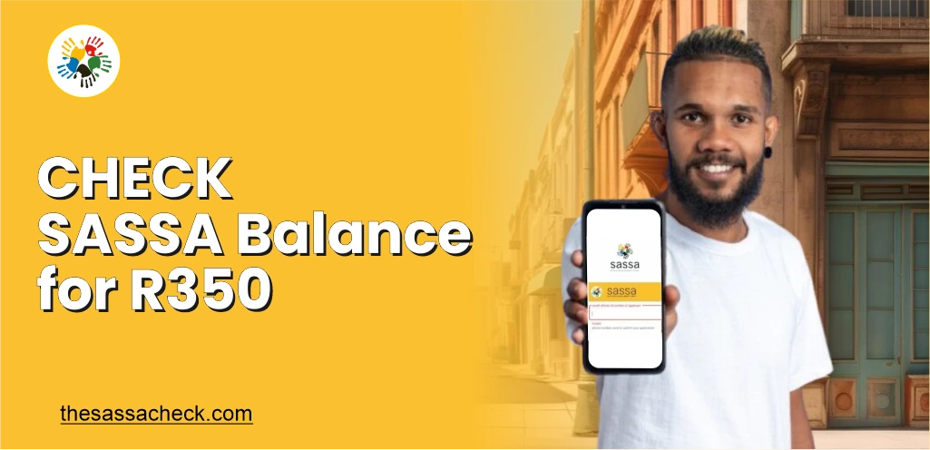 How to check sassa balance for R350? 
how to check sassa balance via phone?