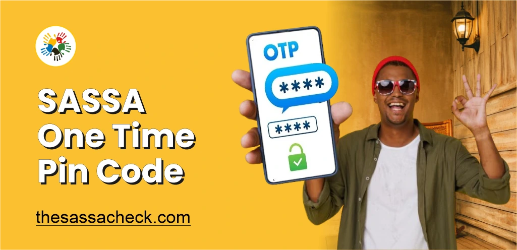 SASSA One Time Pin Code, SASSA OTP