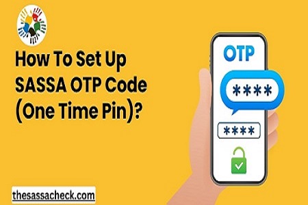 SASSA One Time Pin, How to Set up SASSA OTP, OTP Code