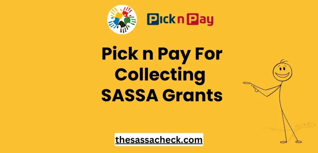 Collect your SASSA Grant At Pick n Pay